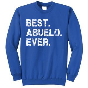 Best Abuelo Ever Funny Fathers Day Birthday Present Abuelo Meaningful Gift Sweatshirt