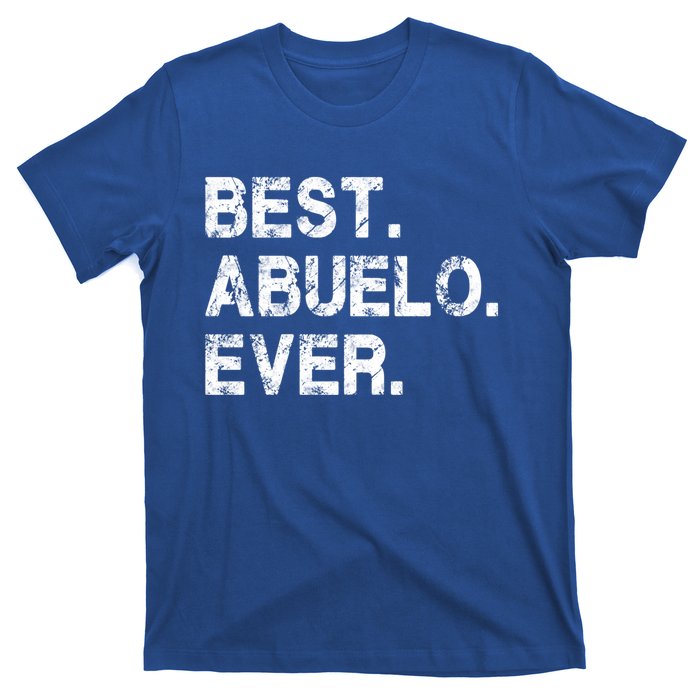 Best Abuelo Ever Funny Fathers Day Birthday Present Abuelo Meaningful Gift T-Shirt