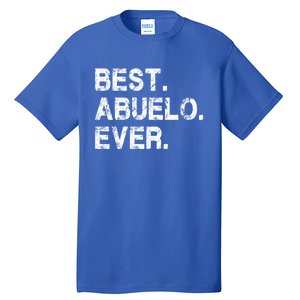 Best Abuelo Ever Funny Fathers Day Birthday Present Abuelo Meaningful Gift Tall T-Shirt