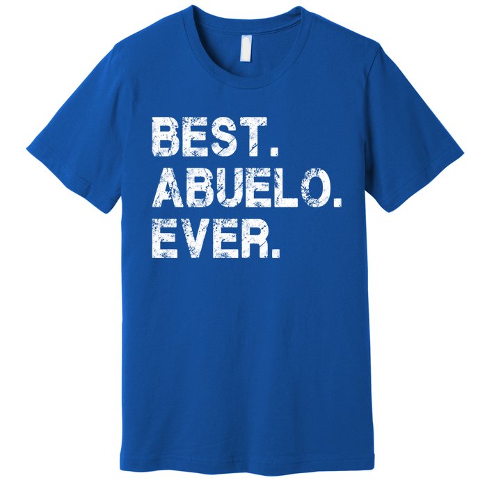 Best Abuelo Ever Funny Fathers Day Birthday Present Abuelo Meaningful Gift Premium T-Shirt