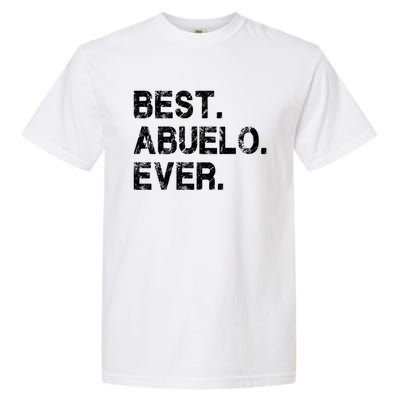 Best Abuelo Ever Funny Fathers Day Birthday Present Abuelo Meaningful Gift Garment-Dyed Heavyweight T-Shirt