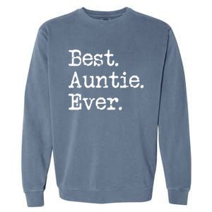 Best Auntie Ever Aunt Gift From Niece Nephew Cute Gift Garment-Dyed Sweatshirt