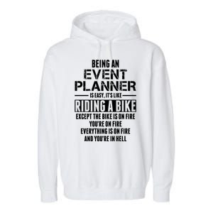 Being An Event Planner Like The Bike Is On Fire Garment-Dyed Fleece Hoodie