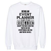 Being An Event Planner Like The Bike Is On Fire Garment-Dyed Sweatshirt