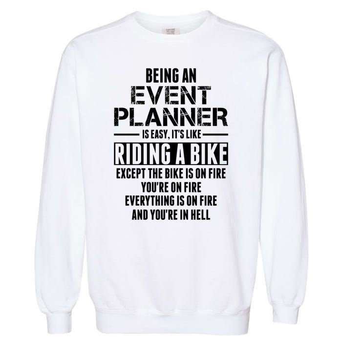 Being An Event Planner Like The Bike Is On Fire Garment-Dyed Sweatshirt