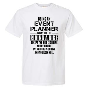 Being An Event Planner Like The Bike Is On Fire Garment-Dyed Heavyweight T-Shirt