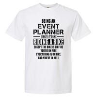 Being An Event Planner Like The Bike Is On Fire Garment-Dyed Heavyweight T-Shirt