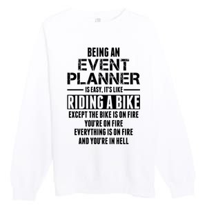 Being An Event Planner Like The Bike Is On Fire Premium Crewneck Sweatshirt