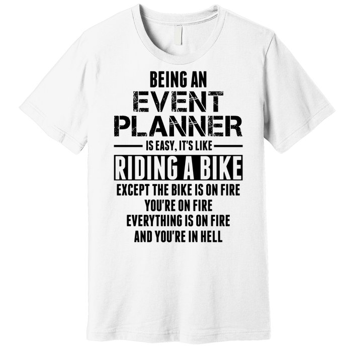 Being An Event Planner Like The Bike Is On Fire Premium T-Shirt