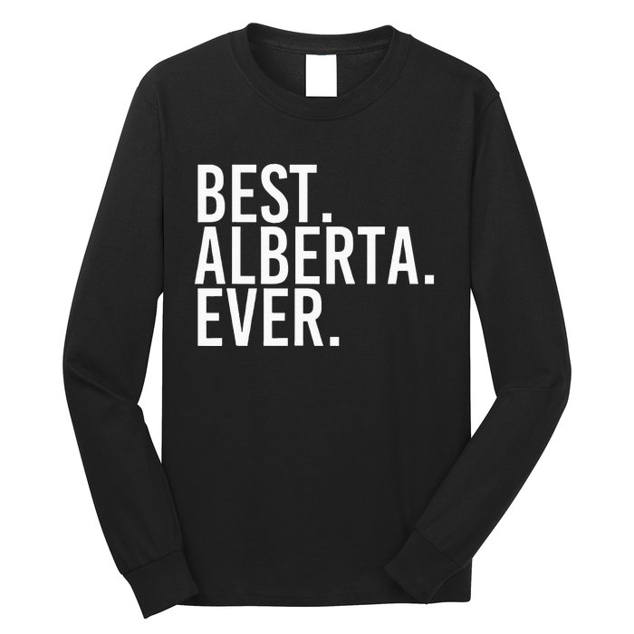 Best. Alberta. Ever. Gift Name Funny Personalized Long Sleeve Shirt