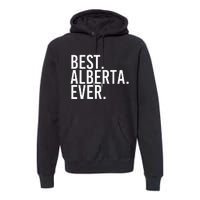 Best. Alberta. Ever. Gift Name Funny Personalized Premium Hoodie