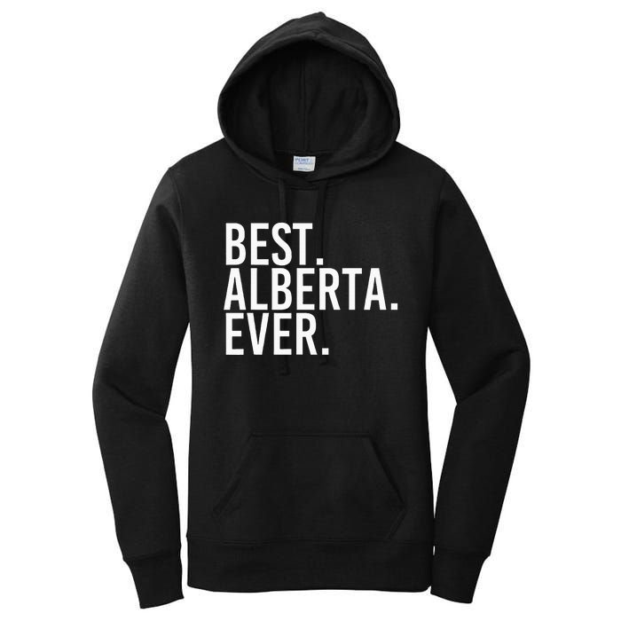 Best. Alberta. Ever. Gift Name Funny Personalized Women's Pullover Hoodie