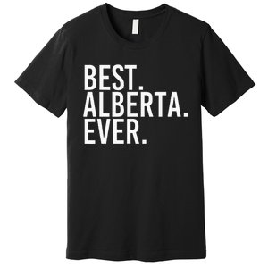 Best. Alberta. Ever. Gift Name Funny Personalized Premium T-Shirt