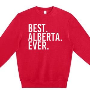 Best. Alberta. Ever. Gift Name Funny Personalized Premium Crewneck Sweatshirt