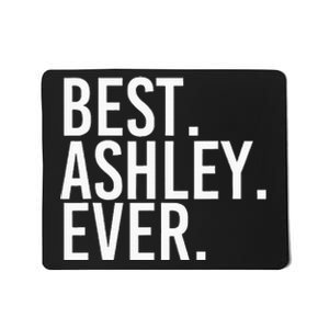 Best. Ashley. Ever. Funny Personalized Name Joke Gift Idea Mousepad