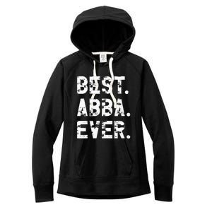 Best Abba Ever Funny Fathers Day Birthday Present for Abba Women's Fleece Hoodie