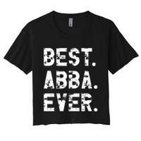 Best Abba Ever Funny Fathers Day Birthday Present for Abba Women's Crop Top Tee