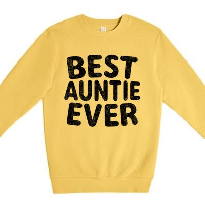 Best Auntie Ever Cool Gift Funny Mothers Day Gift Christmas Gift Premium Crewneck Sweatshirt