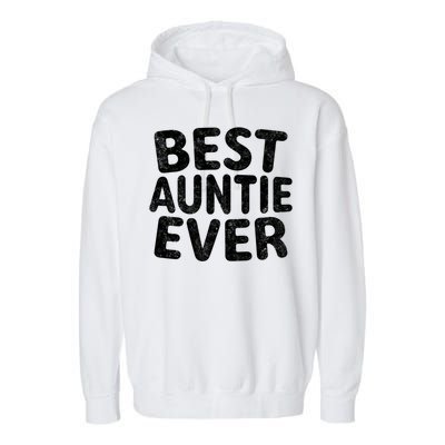 Best Auntie Ever Cool Gift Funny Mothers Day Gift Christmas Gift Garment-Dyed Fleece Hoodie