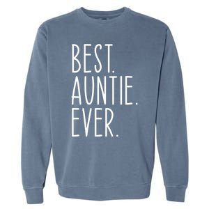 Best Auntie Ever Aunt Sister Funny Nephew Niece Meaningful Gift Garment-Dyed Sweatshirt