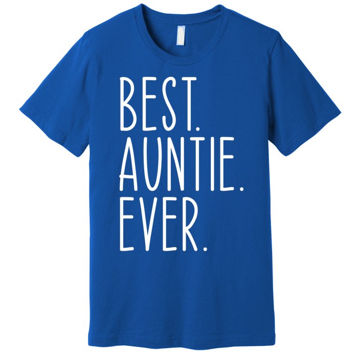 Best Auntie Ever Aunt Sister Funny Nephew Niece Meaningful Gift Premium T-Shirt