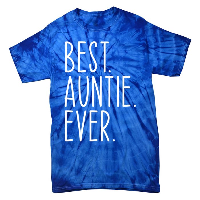 Best Auntie Ever Aunt Sister Funny Nephew Niece Meaningful Gift Tie-Dye T-Shirt