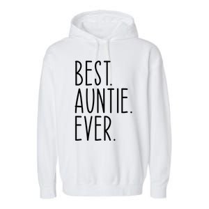 Best Auntie Ever Aunt Sister Funny Nephew Niece Meaningful Gift Garment-Dyed Fleece Hoodie