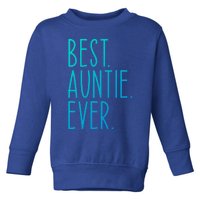 Best Auntie Ever Aunt Sister Funny Nephew Niece Meaningful Gift Toddler Sweatshirt