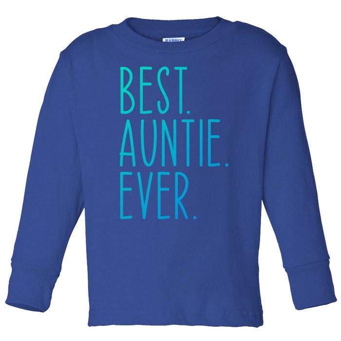 Best Auntie Ever Aunt Sister Funny Nephew Niece Meaningful Gift Toddler Long Sleeve Shirt