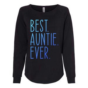 Best Auntie Ever Aunt Sister Funny Nephew Niece Meaningful Gift Womens California Wash Sweatshirt