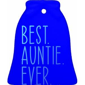 Best Auntie Ever Aunt Sister Funny Nephew Niece Meaningful Gift Ceramic Bell Ornament