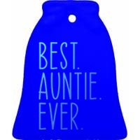 Best Auntie Ever Aunt Sister Funny Nephew Niece Meaningful Gift Ceramic Bell Ornament