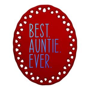 Best Auntie Ever Aunt Sister Funny Nephew Niece Meaningful Gift Ceramic Oval Ornament