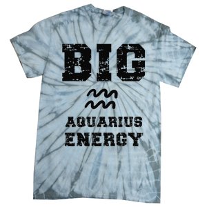 Big Aquarius Energy January February Birthday Zodiac Funny Tie-Dye T-Shirt