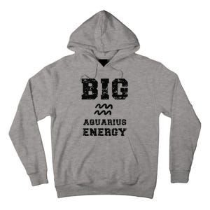 Big Aquarius Energy January February Birthday Zodiac Funny Tall Hoodie