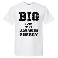 Big Aquarius Energy January February Birthday Zodiac Funny Garment-Dyed Heavyweight T-Shirt