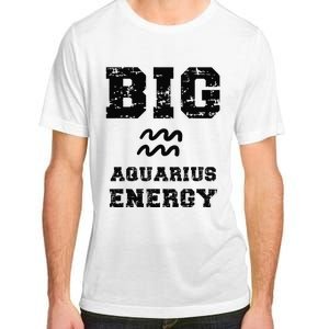 Big Aquarius Energy January February Birthday Zodiac Funny Adult ChromaSoft Performance T-Shirt