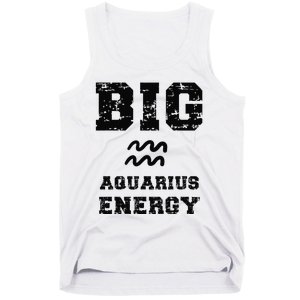 Big Aquarius Energy January February Birthday Zodiac Funny Tank Top