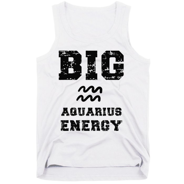 Big Aquarius Energy January February Birthday Zodiac Funny Tank Top