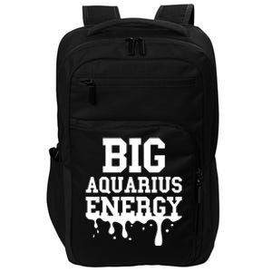 Big Aquarius Energy Women Zodiac Sign Drip Birthday Impact Tech Backpack