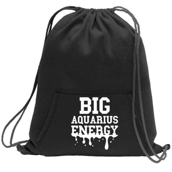 Big Aquarius Energy Women Zodiac Sign Drip Birthday Sweatshirt Cinch Pack Bag