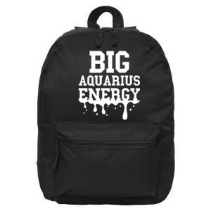 Big Aquarius Energy Women Zodiac Sign Drip Birthday 16 in Basic Backpack