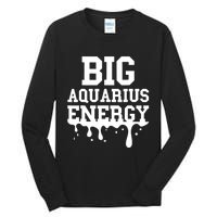 Big Aquarius Energy Women Zodiac Sign Drip Birthday Tall Long Sleeve T-Shirt