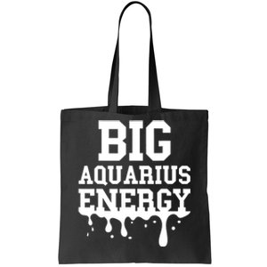 Big Aquarius Energy Women Zodiac Sign Drip Birthday Tote Bag