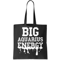 Big Aquarius Energy Women Zodiac Sign Drip Birthday Tote Bag