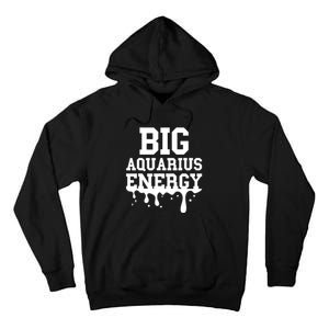 Big Aquarius Energy Women Zodiac Sign Drip Birthday Tall Hoodie