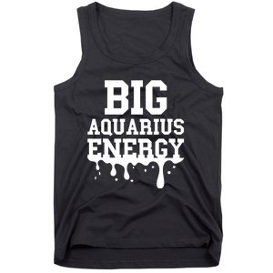 Big Aquarius Energy Women Zodiac Sign Drip Birthday Tank Top