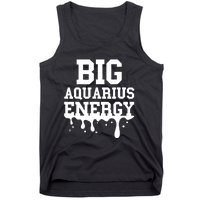 Big Aquarius Energy Women Zodiac Sign Drip Birthday Tank Top