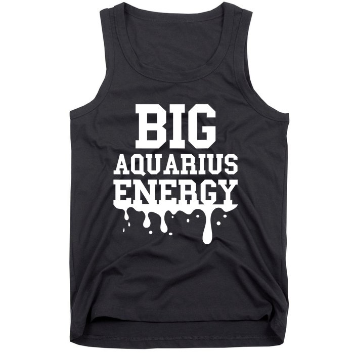 Big Aquarius Energy Women Zodiac Sign Drip Birthday Tank Top