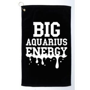 Big Aquarius Energy Women Zodiac Sign Drip Birthday Platinum Collection Golf Towel